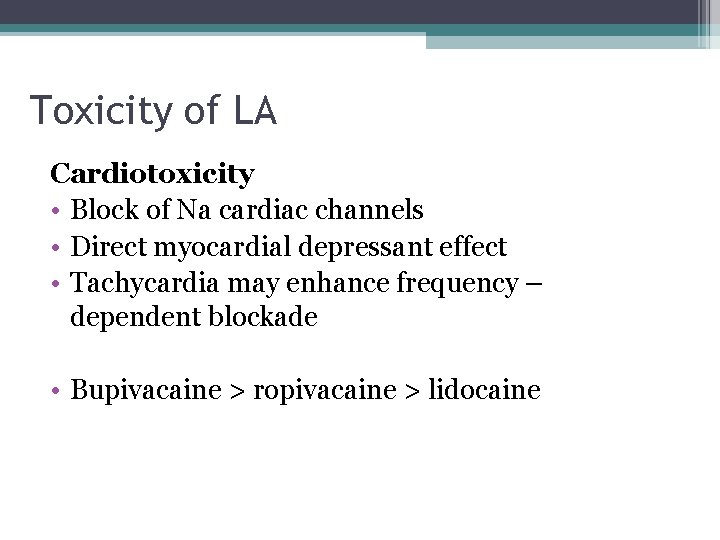 Toxicity of LA Cardiotoxicity • Block of Na cardiac channels • Direct myocardial depressant