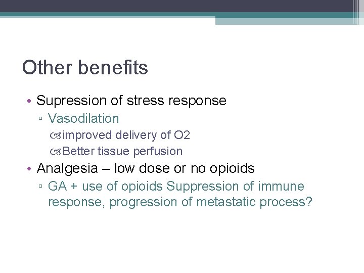 Other benefits • Supression of stress response ▫ Vasodilation improved delivery of O 2