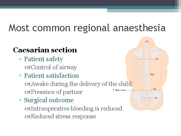 Most common regional anaesthesia Caesarian section ▫ Patient safety Control of airway ▫ Patient