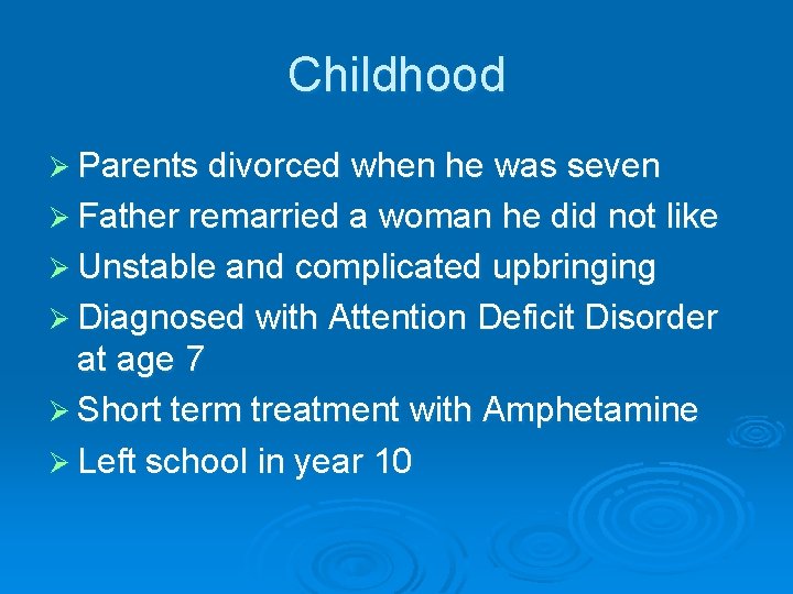 Childhood Ø Parents divorced when he was seven Ø Father remarried a woman he Childhood Ø Parents divorced when he was seven Ø Father remarried a woman he