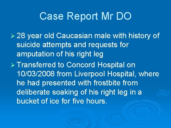 Case Report Mr DO Ø 28 year old Caucasian male with history of suicide Case Report Mr DO Ø 28 year old Caucasian male with history of suicide