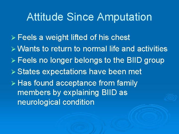 Attitude Since Amputation Ø Feels a weight lifted of his chest Ø Wants to Attitude Since Amputation Ø Feels a weight lifted of his chest Ø Wants to