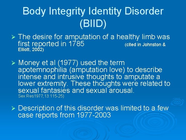 Body Integrity Identity Disorder (BIID) Ø The desire for amputation of a healthy limb Body Integrity Identity Disorder (BIID) Ø The desire for amputation of a healthy limb
