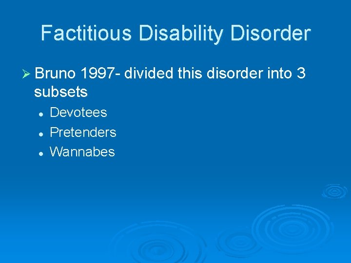 Factitious Disability Disorder Ø Bruno 1997 - divided this disorder into 3 subsets l Factitious Disability Disorder Ø Bruno 1997 - divided this disorder into 3 subsets l