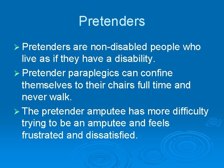 Pretenders Ø Pretenders are non-disabled people who live as if they have a disability. Pretenders Ø Pretenders are non-disabled people who live as if they have a disability.