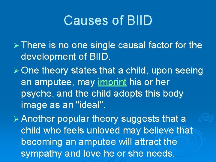 Causes of BIID Ø There is no one single causal factor for the development Causes of BIID Ø There is no one single causal factor for the development