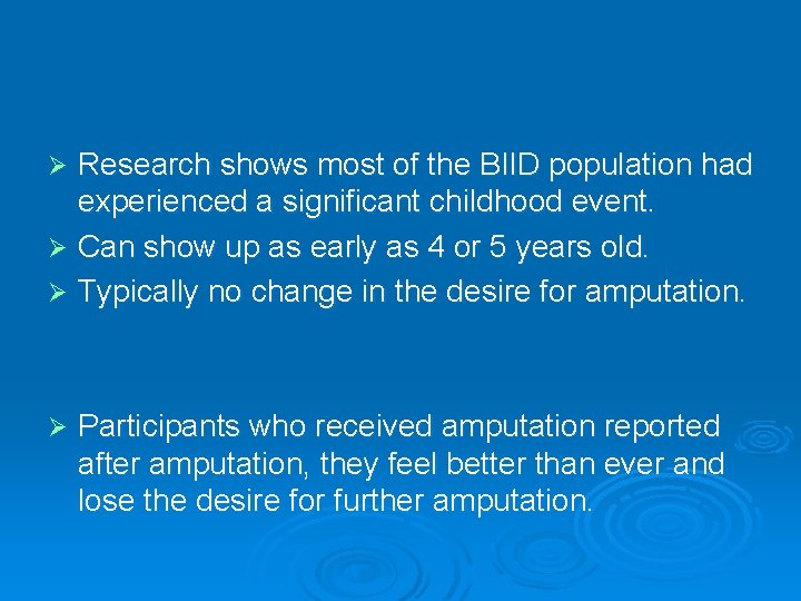 Research shows most of the BIID population had experienced a significant childhood event. Ø Research shows most of the BIID population had experienced a significant childhood event. Ø
