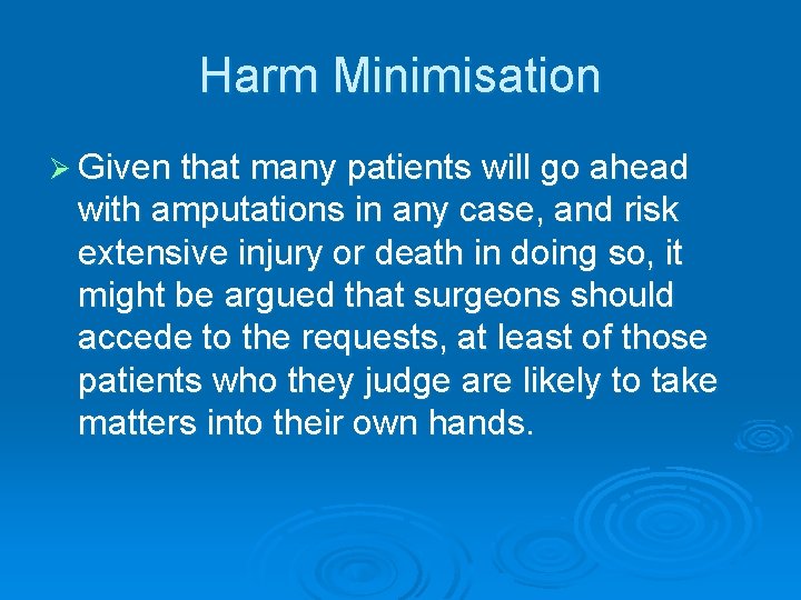 Harm Minimisation Ø Given that many patients will go ahead with amputations in any Harm Minimisation Ø Given that many patients will go ahead with amputations in any