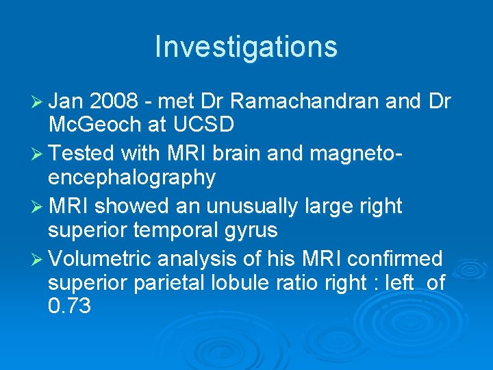 Investigations Ø Jan 2008 - met Dr Ramachandran and Dr Mc. Geoch at UCSD Investigations Ø Jan 2008 - met Dr Ramachandran and Dr Mc. Geoch at UCSD