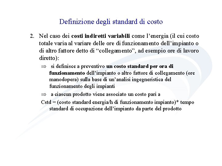 Definizione degli standard di costo 2. Nel caso dei costi indiretti variabili come l’energia