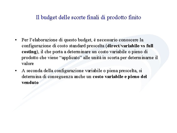 Il budget delle scorte finali di prodotto finito • Per l’elaborazione di questo budget,