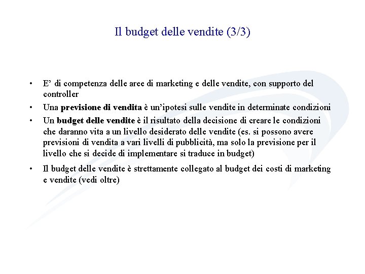 Il budget delle vendite (3/3) • • E’ di competenza delle aree di marketing