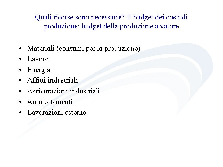 Quali risorse sono necessarie? Il budget dei costi di produzione: budget della produzione a