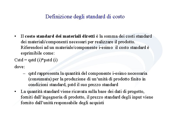 Definizione degli standard di costo • Il costo standard dei materiali diretti è la