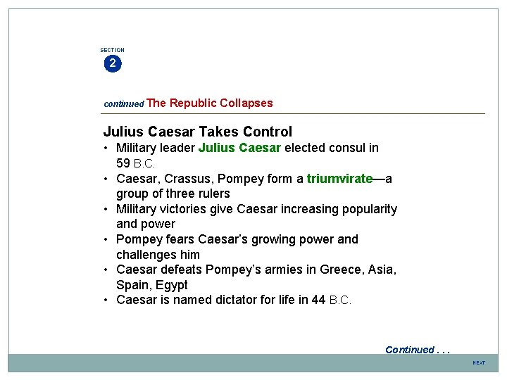 SECTION 2 continued The Republic Collapses Julius Caesar Takes Control • Military leader Julius