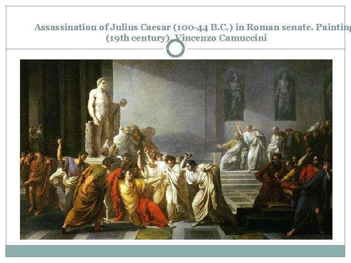 Assassination of Julius Caesar (100 -44 B. C. ) in Roman senate. Painting (19