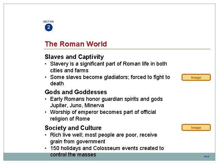 SECTION 2 The Roman World Slaves and Captivity • Slavery is a significant part