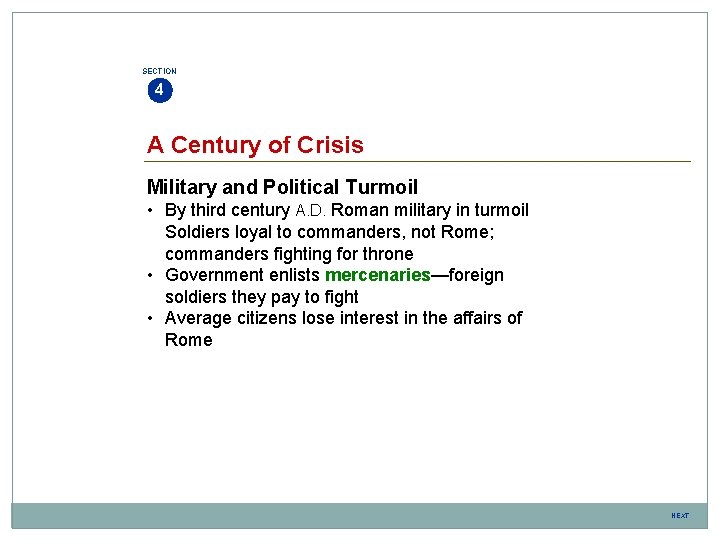 SECTION 4 A Century of Crisis Military and Political Turmoil • By third century