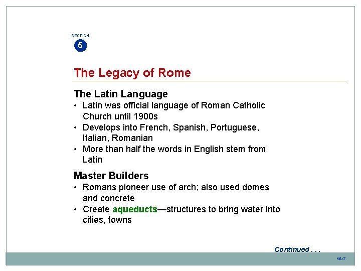 SECTION 5 The Legacy of Rome The Latin Language • Latin was official language