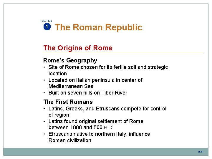 SECTION 1 The Roman Republic The Origins of Rome’s Geography • Site of Rome