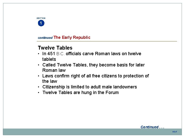 SECTION 1 continued The Early Republic Twelve Tables • In 451 B. C. officials