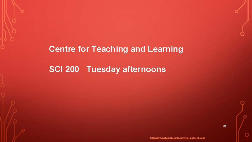 Centre for Teaching and Learning SCI 200 Tuesday afternoons 26 http: //www. digitalcitizenship. net/Nine_Elements.