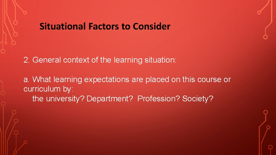 2. General context of the learning situation: a. What learning expectations are placed on