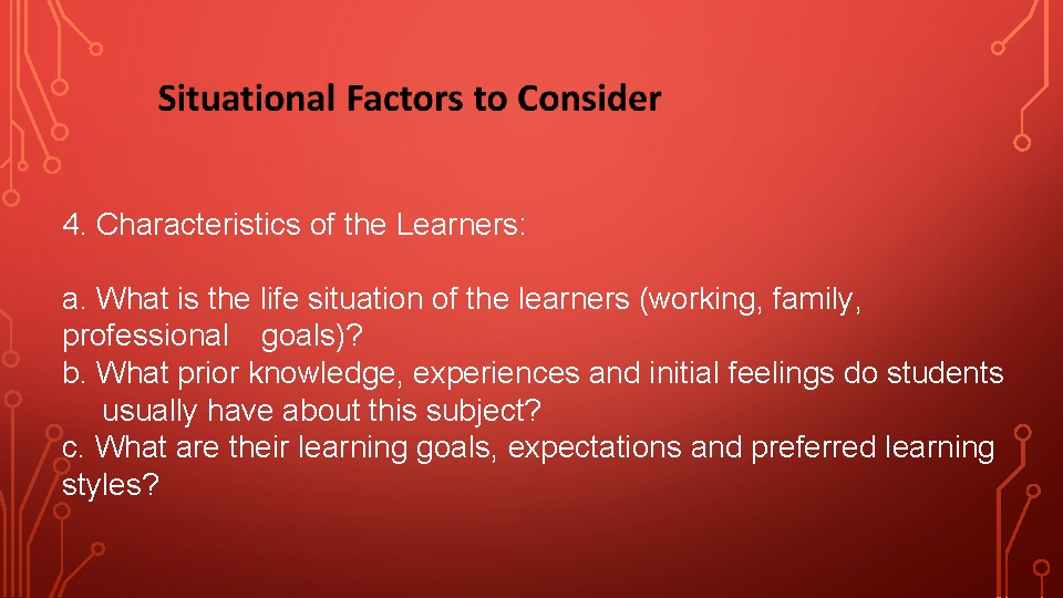 4. Characteristics of the Learners: a. What is the life situation of the learners