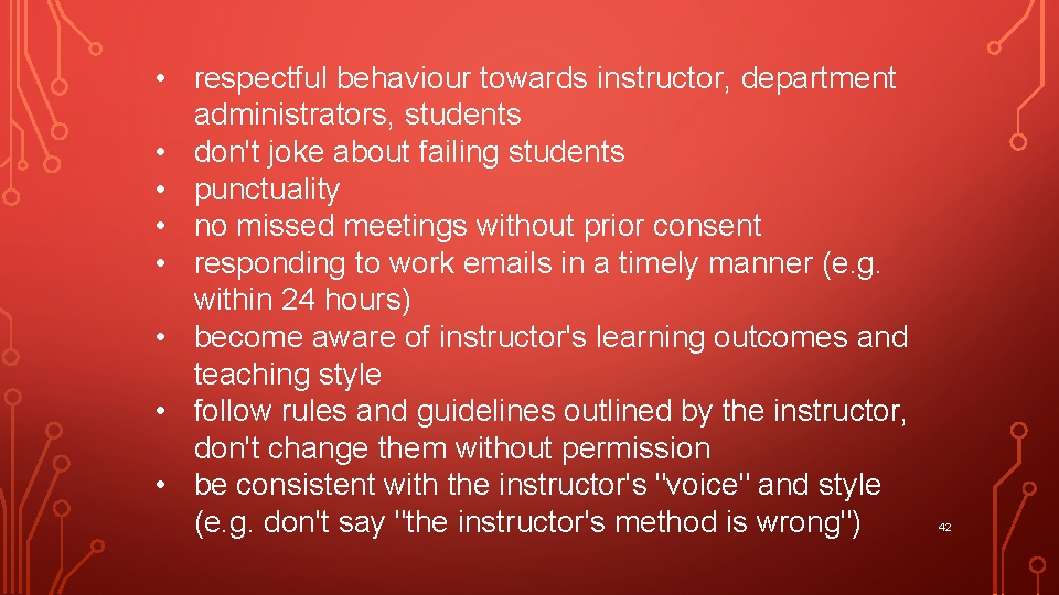  • respectful behaviour towards instructor, department administrators, students • don't joke about failing