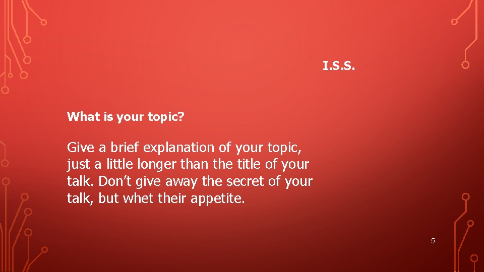I. S. S. What is your topic? Give a brief explanation of your topic,
