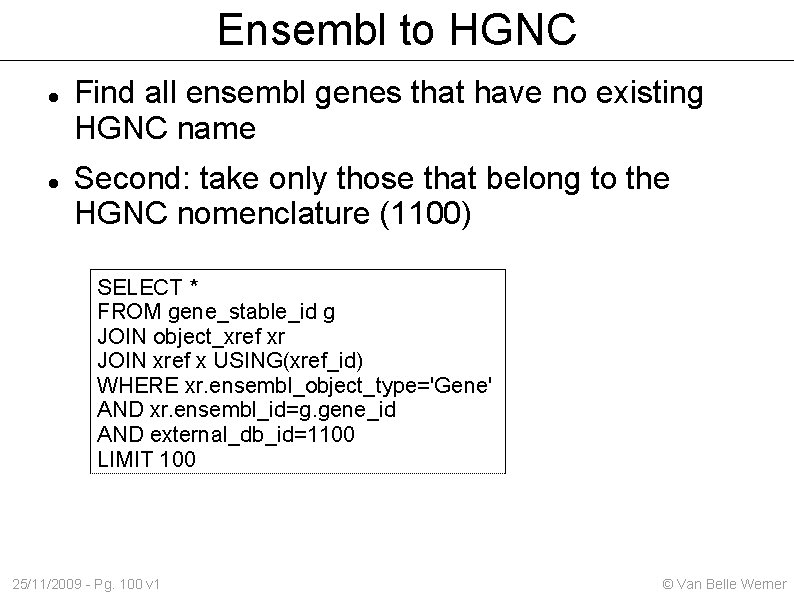 Ensembl to HGNC Find all ensembl genes that have no existing HGNC name Second: