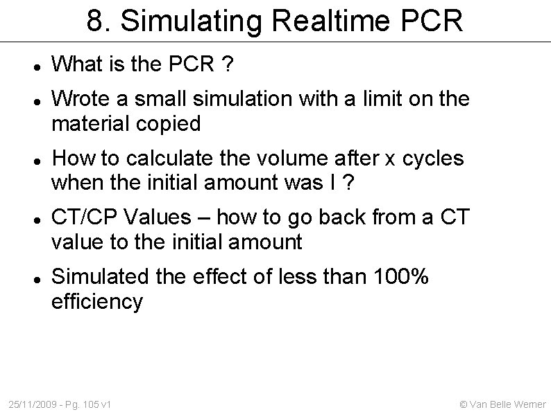 8. Simulating Realtime PCR What is the PCR ? Wrote a small simulation with