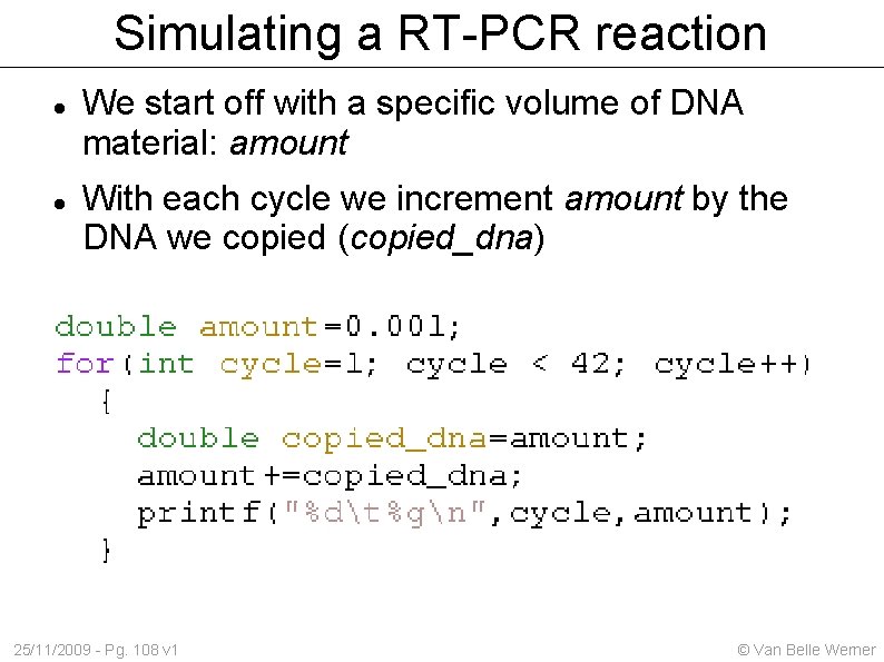Simulating a RT-PCR reaction We start off with a specific volume of DNA material: