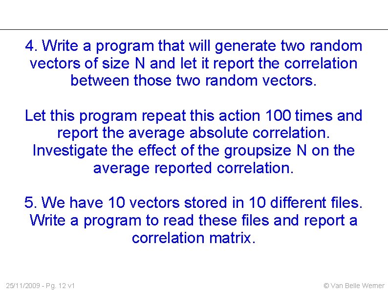 4. Write a program that will generate two random vectors of size N and