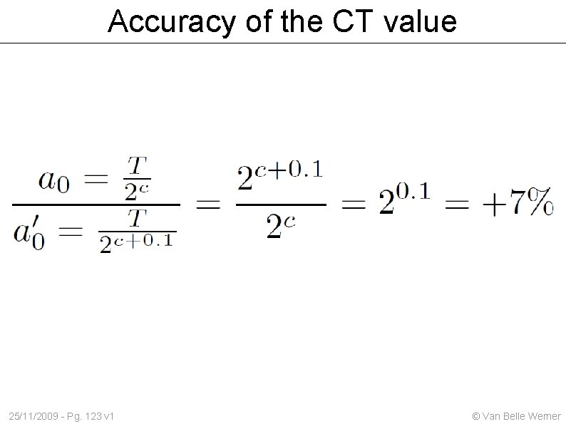 Accuracy of the CT value 25/11/2009 - Pg. 123 v 1 © Van Belle