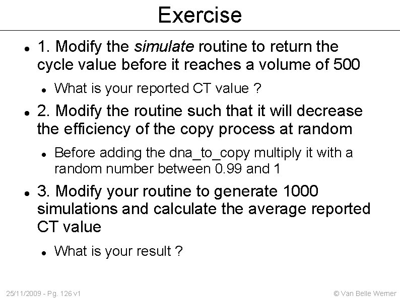 Exercise 1. Modify the simulate routine to return the cycle value before it reaches