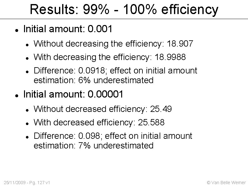 Results: 99% - 100% efficiency Initial amount: 0. 001 Without decreasing the efficiency: 18.