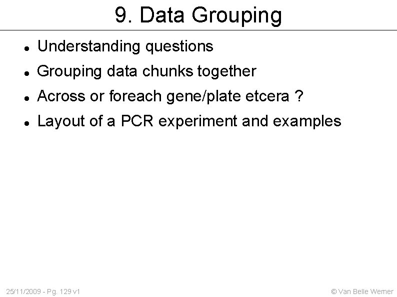 9. Data Grouping Understanding questions Grouping data chunks together Across or foreach gene/plate etcera