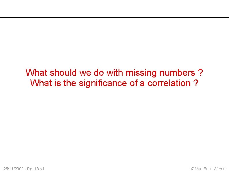 What should we do with missing numbers ? What is the significance of a