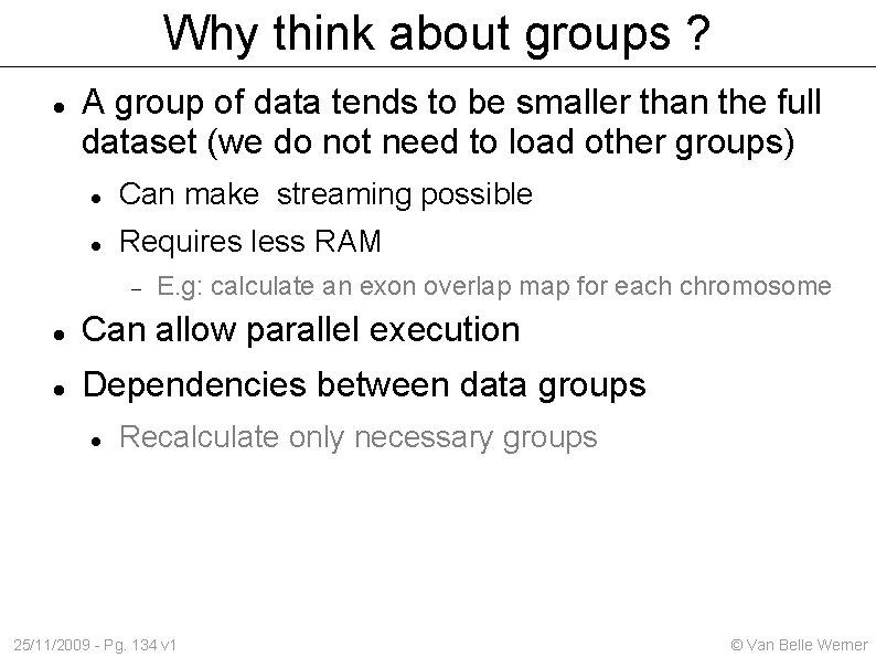 Why think about groups ? A group of data tends to be smaller than