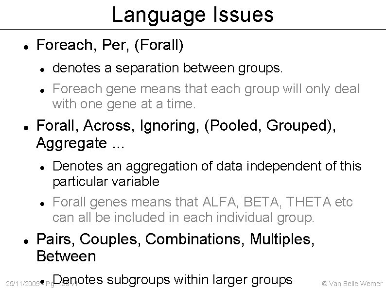 Language Issues Foreach, Per, (Forall) Foreach gene means that each group will only deal