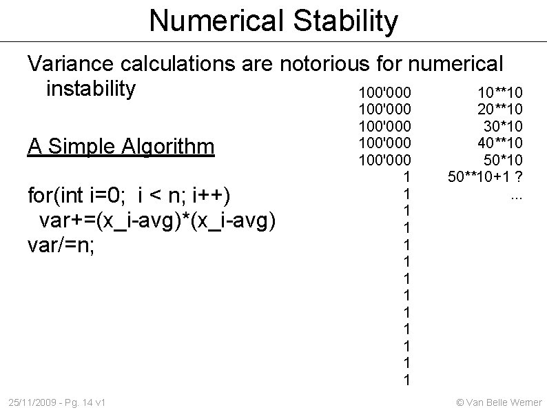 Numerical Stability Variance calculations are notorious for numerical instability 100'000 10**10 A Simple Algorithm