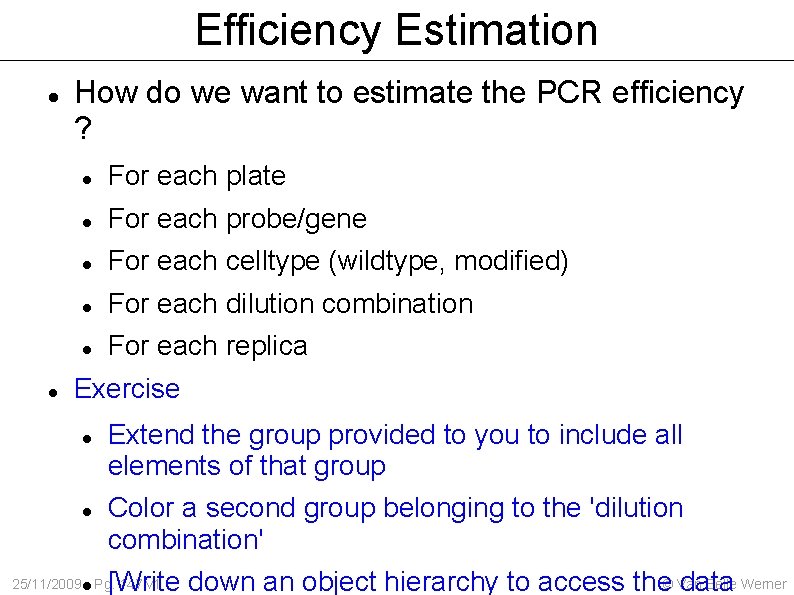 Efficiency Estimation How do we want to estimate the PCR efficiency ? For each