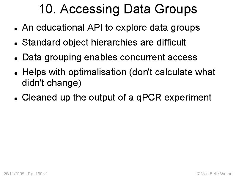 10. Accessing Data Groups An educational API to explore data groups Standard object hierarchies