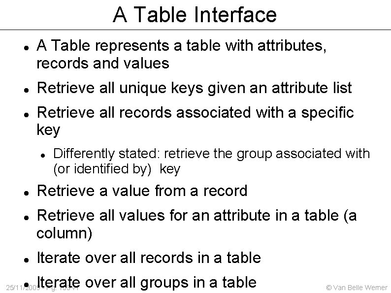 A Table Interface A Table represents a table with attributes, records and values Retrieve