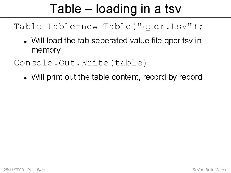 Table – loading in a tsv Table table=new Table("qpcr. tsv"); Will load the tab