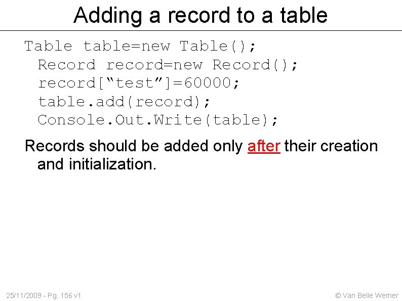 Adding a record to a table Table table=new Table(); Record record=new Record(); record[“test”]=60000; table.