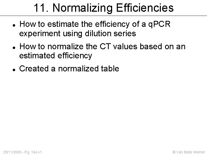 11. Normalizing Efficiencies How to estimate the efficiency of a q. PCR experiment using