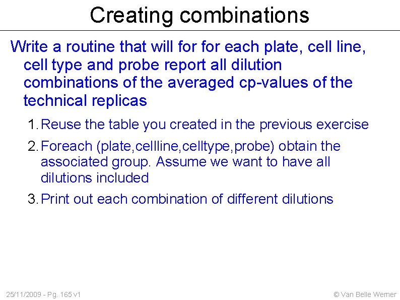 Creating combinations Write a routine that will for each plate, cell line, cell type
