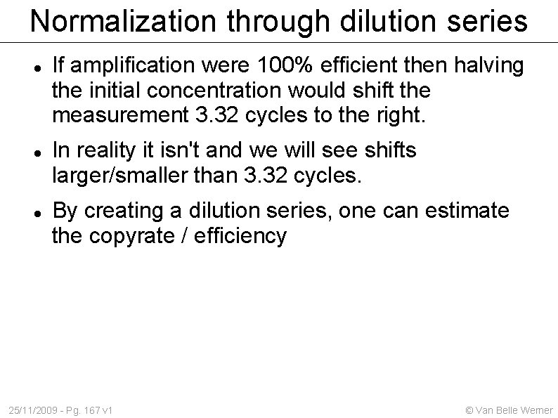 Normalization through dilution series If amplification were 100% efficient then halving the initial concentration